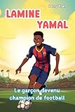 Lamine Yamal : Le garçon devenu champion de football: Livre illustré pour enfants sur l...