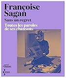  Sans un regret: L\'intégrale des paroles (Poésie et chansons)