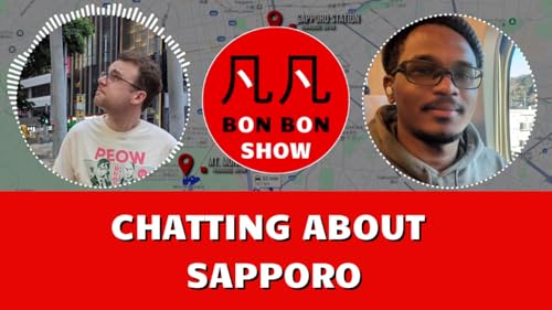 BON BON SHOW: Episode 10 – Chatting about Sapporo