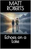 matt roberts personal trainer age  Echoes on a Lake (English Edition)