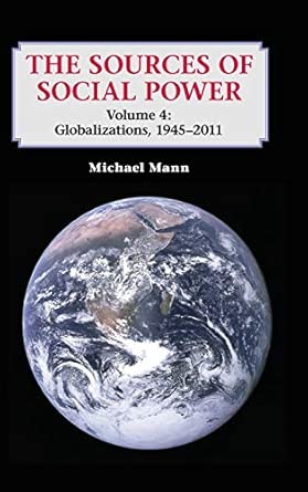 The Sources of Social Power: Volume 4, Globalizations, 1945–2011 book cover