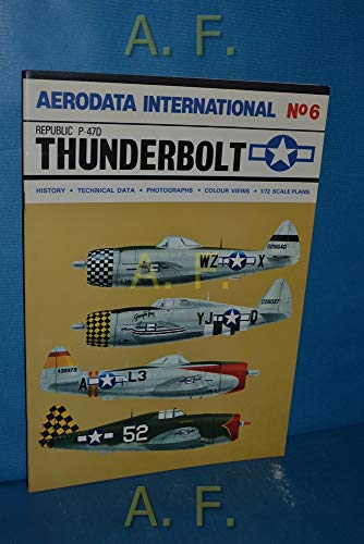 Aerodata International No. 6 Republic P-47D Thunderbolt History Technical Data Photographs Colour Views 1/72 Scale Plans
