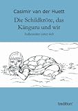  Die Schildkröte, das Känguru und wir: Außenseiter unter sich (German Edition)