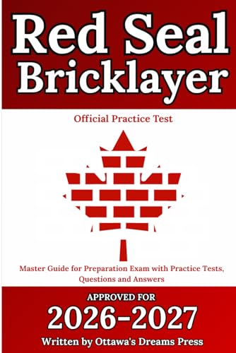 Red Seal Bricklayer: Master Guide for the Preparation Exam with Practice Tests, Questions and Answers (Red Seal Certification Pro: Your Path to Success)
