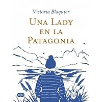 Una Lady en la Patagonia 987739166X Book Cover