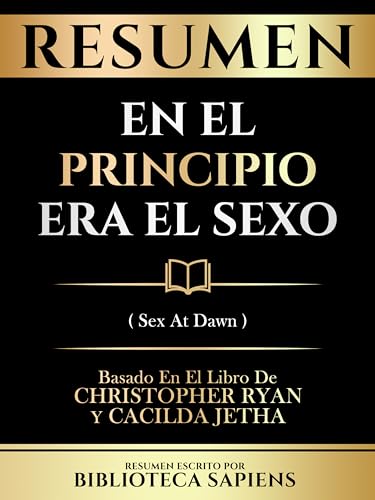 Resumen - En El Principio Era El Sexo (Sex At Dawn) - Basado En El Libro De Christopher Ryan Y Cacilda Jetha