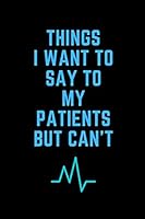 Things I Want to Say to My Patients but I Can't 1678719463 Book Cover