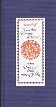 Hardcover Lob der Königsarzenei oder Brevier vom guten Wein [German] Book