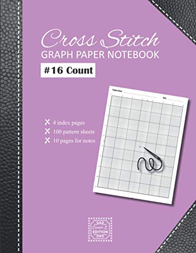  Cross Stitch Graph Paper notebook 16 count: v1-1 Create embroidery designs whith 100 pattern sheets + 10 pages for notes  Large format 8,5\