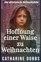 Hoffnung einer Waise zu Weihnachten (Victorianische Liebessagas) B0G26HDL19 Book Cover
