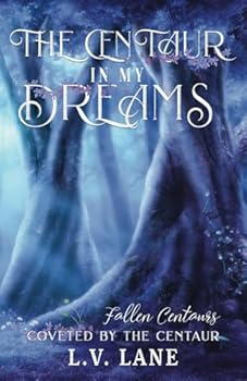 The Centaur in My Dreams: Fallen Centaurs (Coveted by the Centaur) - Book #2 of the Coveted by the Centaur