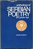 Anthology of Serbian poetry: The golden age 0802224679 Book Cover