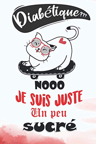 Diabétique | No je suis juste un peu sucré: Carnet de diabète, carnet de glycémie, carnet insuline, carnet autosurveillance diabète, suivi de glycémie, control du diabète - 108 semaines (2 ans) |