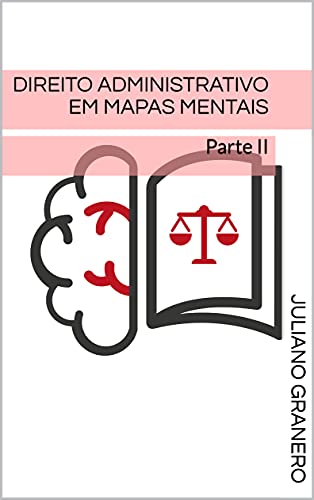 Direito Administrativo em Mapas Mentais: Parte II - Granero, Juliano