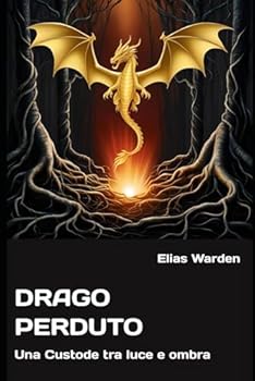 Paperback Drago Perduto: Una Custode tra luce e ombra (Italian Edition) [Italian] Book