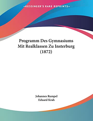 Programm Des Gymnasiums Mit Realklassen Zu Insterburg (1872) (German Edition)