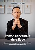 Immobilienverkauf ohne Reue: Sicher verkaufen. Haftung vermeiden. Vermögen schützen. Der Praxis-Leitfaden für Eigentümer.