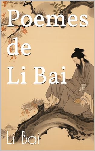 Poemes de Li Bai (French Edition)