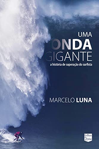 Uma onda gigante: a história de superação do surfista Marcelo Luna