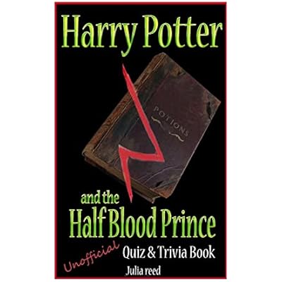 Harry Potter and the Half Blood Prince: Unofficial Quiz & Trivia Book: Test Your Knowledge in this Fun Quiz & Trivia Book Based on the Best Selling Novel
