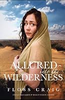 Allured into the Wilderness: Based on the Book of Hosea 1736879731 Book Cover