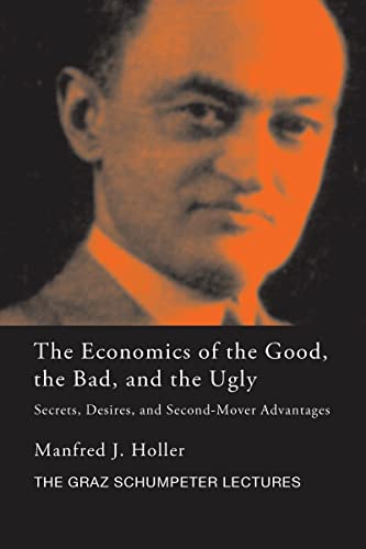 The Economics of the Good, the Bad and the Ugly (The Graz Schumpeter Lectures)