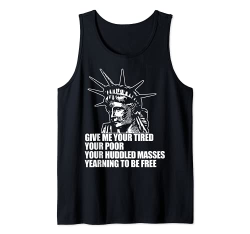 GIVE ME YOUR HUDDLED MASSES Statue of Liberty Immigrant Meme Camiseta sin Mangas