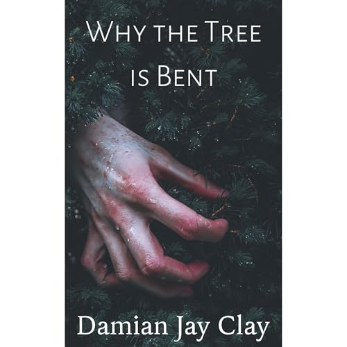 Why the Tree is Bent by Damian Jay Clay episode artwork