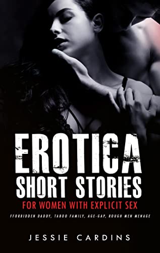 Erotica Short Stories For Women With Explicit Sex: Forbidden Daddy, Taboo Family, Age-Gap, Rough Men Menage  cover