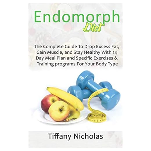 Endomorph Diet: The Complete Guide To Drop Excess Fat, Gain Muscle, and Stay Healthy With 14 Day Meal Plan and Specific Exercises & Training programs For Your Body Type (2021)