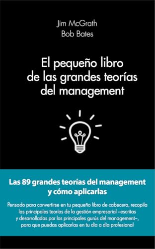 El pequeño libro de las grandes teorías del management: Las 89 grandes teorías del management y cómo aplicarlas