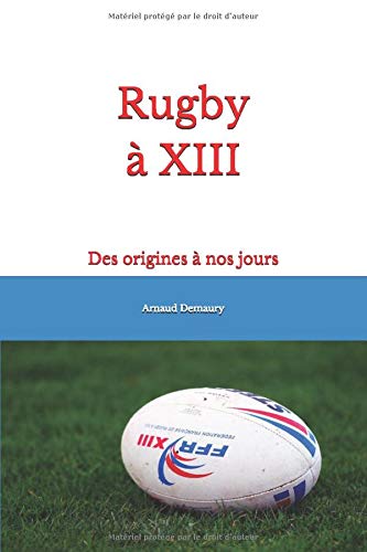 Télécharger Rugby à XIII: Des origines à nos jours PDF