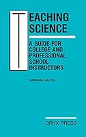 Teaching Science: A Guide for College and Professional School Instructors 089774523X Book Cover