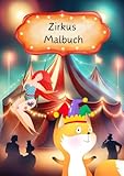 Zirkus Malbuch: Malbuch mit 50 Ausmalbildern zum Thema Zirkus - Clowns, Löwen, Seerobben, Zauberer, Zirkuswagen und weitere zum Ausmalen