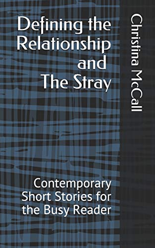Defining the Relationship and The Stray: Contemporary Short Stories for the Busy Reader