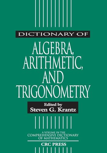Dictionary of Algebra, Arithmetic, and Trigonometry (Advanced Studies in Mathematics)
