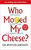  Dr Spencer Johnson Who Moved My Cheese An Amazing Way to Deal with Change in Your Work and in Your Life Paperback - 4 Mar1999