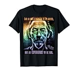 Alan Watts Quote Life Is Not A Problem To be Solved Saying T-Shirt