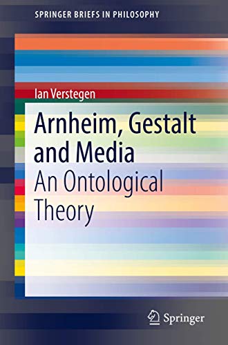 Arnheim, Gestalt and Media: An Ontological Theory (SpringerBriefs in Philosophy)