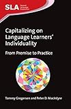 Capitalizing on Language Learners' Individuality: From Premise to Practice (Second Language Acquisition, 72)