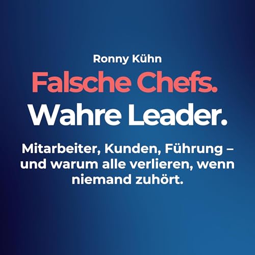 Mitarbeiter, Kunden, F&uuml;hrung &ndash; und warum alle verlieren, wenn niemand zuh&ouml;rt.