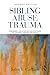 Sibling Abuse Trauma -  Caffaro, John V., Paperback