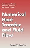 Numerical Heat Transfer and Fluid Flow (Computational Methods in Mechanics & Thermal Sciences)