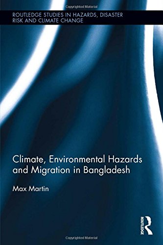Climate, Environmental Hazards and Migration in Bangladesh (Routledge Studies in Hazards, Disaster Risk and Climate Change)