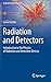Radiation and Detectors: Introduction to the Physics of Radiation and Detection Devices (Graduate Texts in Physics)