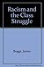 Racism and the Class Struggle: Further Pages from a Black Worker's Notebook