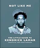 Not Like Me: The Little Guide to Kendrick Lamar