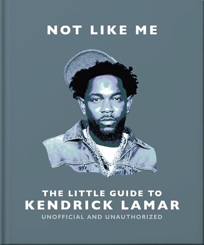 Not Like Me: The Little Guide to Kendrick Lamar