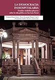 La democracia inhospitalaria Estudios multidisciplinarios sobre la vida pública en San Luis Potosí (Spanish Edition)