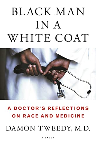 Black Man in a White Coat: A Doctor's Reflections on Race and Medicine